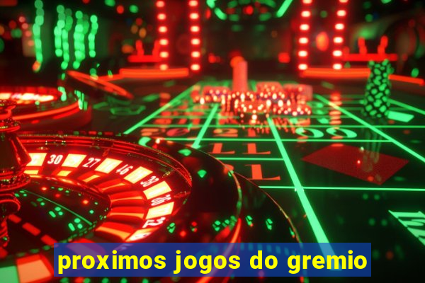 proximos jogos do gremio